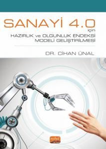 Sanayi 4.0 İçin Hazırlık ve Olgunluk Endeksi Modeli Geliştirilmesi