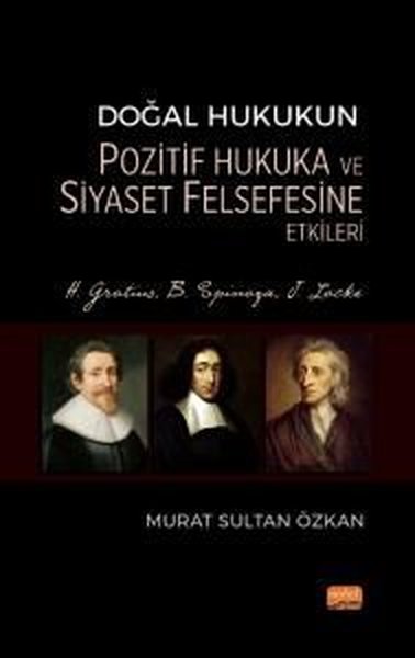 Doğal Hukukun Pozitif Hukuka ve Siyaset Felsefesine Etkileri - H.Grotius B.Spinoza J.Locke