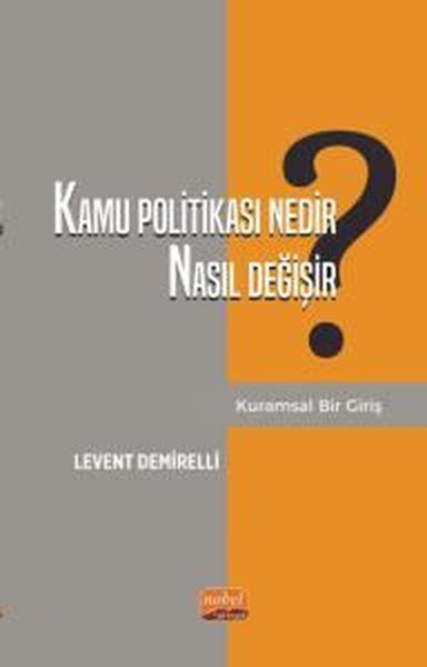 Kamu Politikası Nedir Nasıl Değişir? Kuramsal Bir Giriş