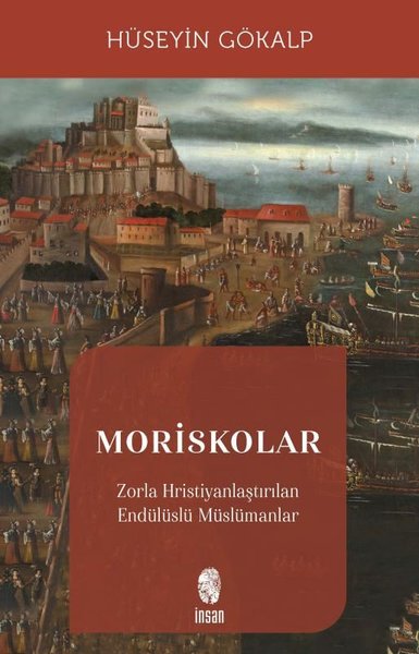 Moriskolar - Zorla Hristiyanlaştırılan Endülüslü Müslümanlar