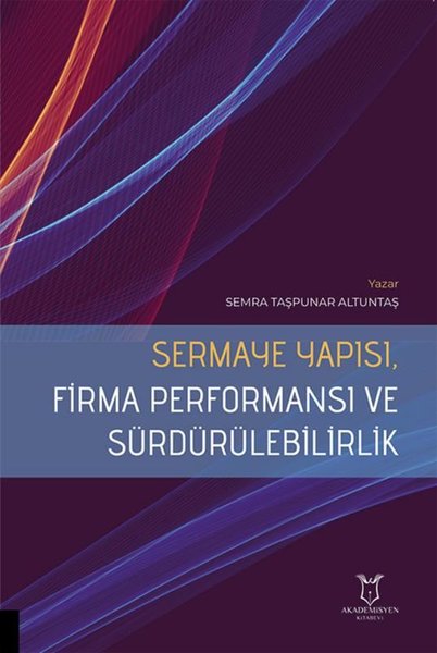 Sermaye Yapısı Firma Performansı ve Sürdürülebilirlik