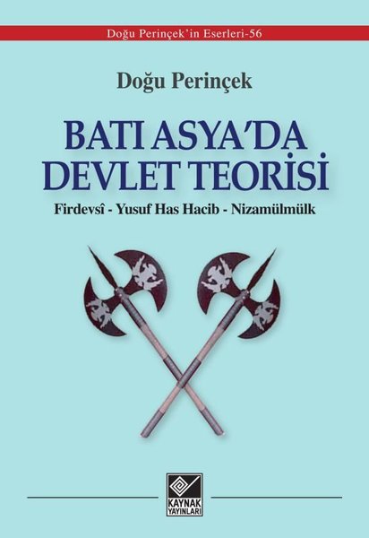 Batı Asya'da Devlet Teorisi: Firdevsi - Yusuf Has Hacib - Nizamülmülk