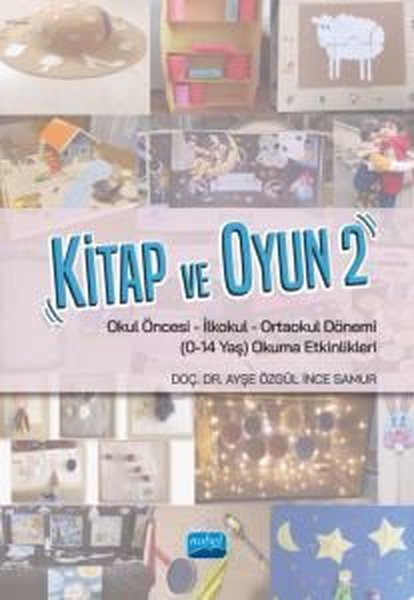 Kitap ve Oyun 2 - Okul Öncesi-İlkokul-Ortaokul Dönemi (0-14 Yaş) Okuma Etkinlikleri