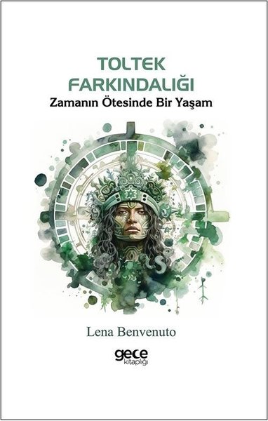 Toltek Farkındalığı - Zamanın Ötesinde Bir Yaşam