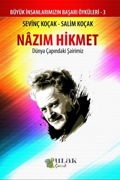 Nazım Hikmet: Dünya Çapındaki Şairimiz - Büyük İnsanlarımızın Başarı Öyküleri 3