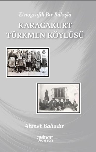 Etnografik Bir Bakışla Karacakurt Türkmen Köylüsü