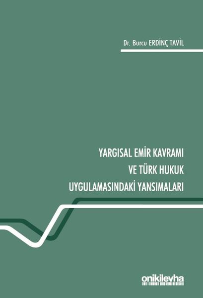 Yargısal Emir Kavramı ve Türk Hukuk Uygulamasındaki Yansımaları