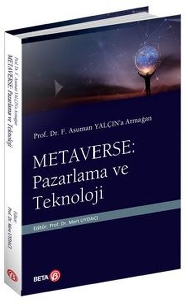 Metaverse: Pazarlama ve Teknoloji - Prof. Dr. F. Asuman Yalçın'a Armağan