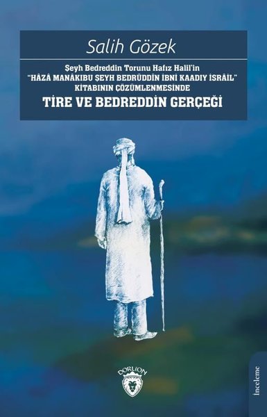 Tire ve Bedreddin Gerçeği - Şeyh Bedrettin Torunu Hafız Halil'in Haza Manakıbu Şeyh Bedrüddin İbni K