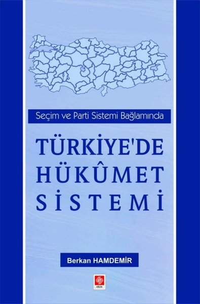 Türkiye'de Hükümet Sistemi - Seçim ve Parti Sistemi Bağlamında