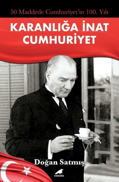 Karanlığa İnat Cumhuriyet - 50 Maddede Cumhuriy...