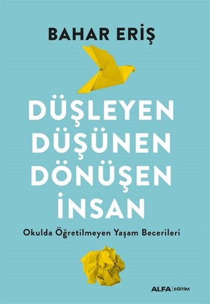 Düşleyen Düşünen Dönüşen İnsan - Okulda Öğretil...