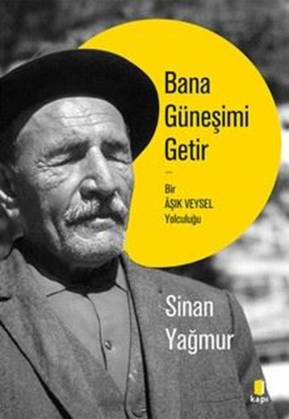 Bana Güneşimi Getir-Bir Aşık Veysel Yolculuğu