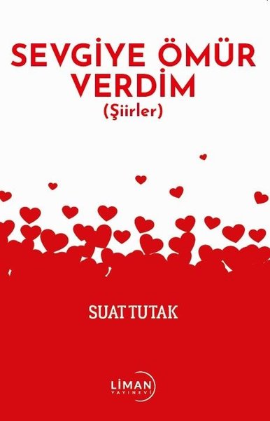 Sevgiye Ömür Verdim - Şiirler