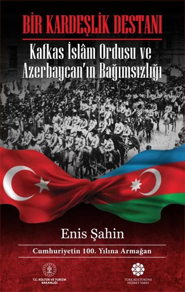 Bir Kardeşlik Destanı - Kafkas İslam Ordusu ve Azerbaycanın Bağımsızlığı