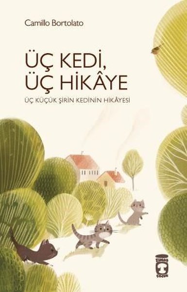 Üç Kedi Üç Hikaye - Üç Küçük Şirin Kedinin Hikayesi