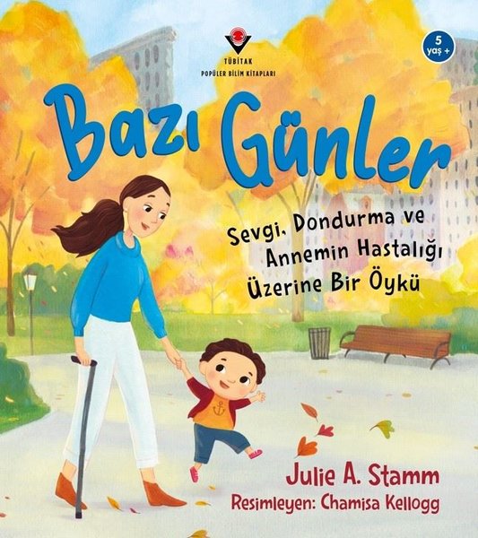 Bazı Günler - Sevgi Dondurma ve Annemin Hastalığı Üzerine Bir Öykü 5 Yaş+