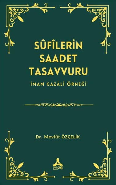 Sufilerin Saadet Tasavvuru - İmam Gazali Örneği