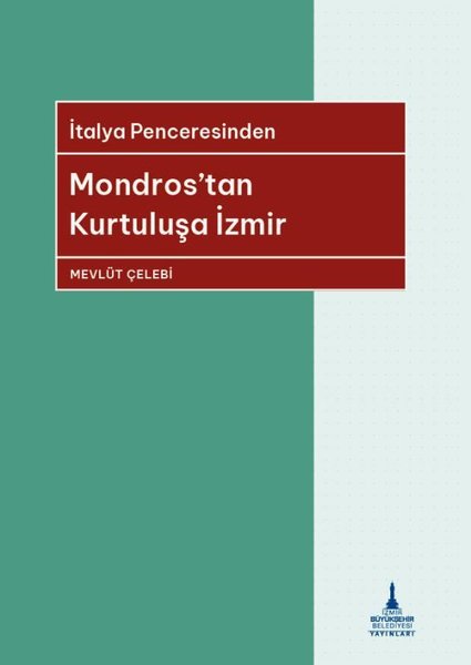 Mondros'tan Kurtuluşa İzmir - İtalya Penceresinden