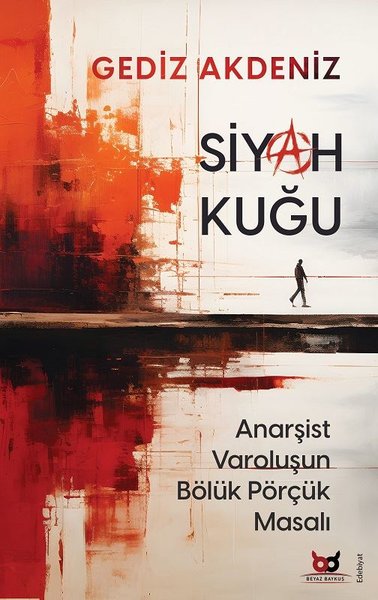 Siyah Kuğu - Anarşist Varoluşun Bölük Pörçük Ma...