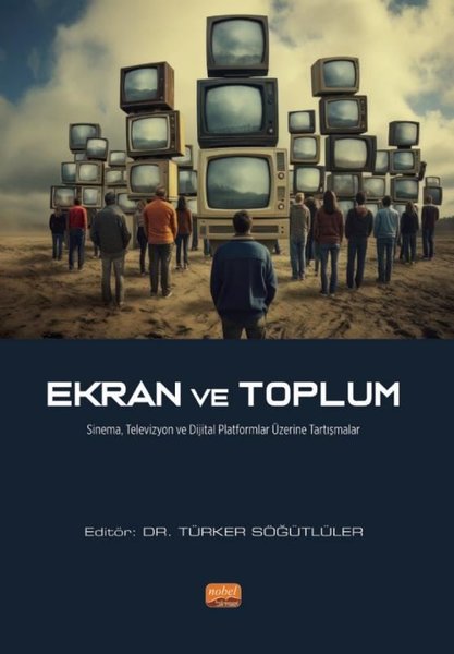 Ekran ve Toplum - Sinema Televizyon ve Dijital Platformlar Üzerine Tartışmalar