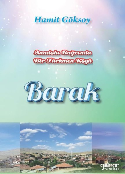 Barak - Anadolu Bağrında Bir Türkmen Köyü