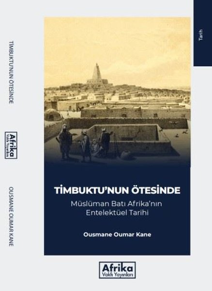 Timbuktu'nun Ötesinde: Müslüman Batı Afrika'nın Entelektüel Tarihi