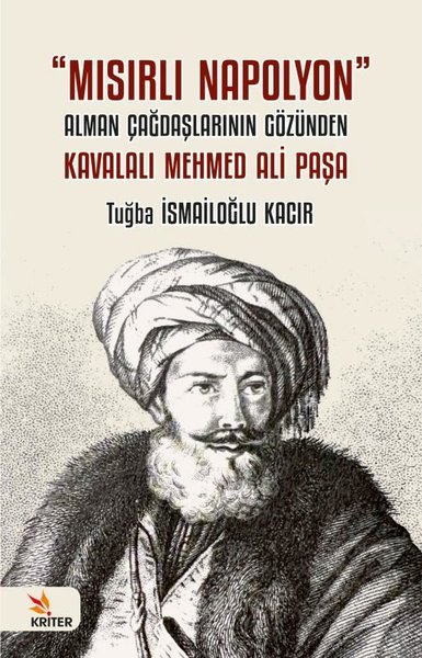 Mısırlı Napolyon: Alman Çağdaşlarının Gözünden Kavalalı Mehmed Ali Paşa