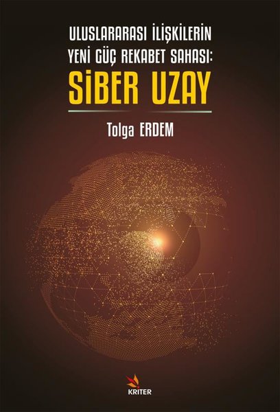 Uluslararası İlişkilerin Yeni Güç Rekabet Sahası: Siber Uzay