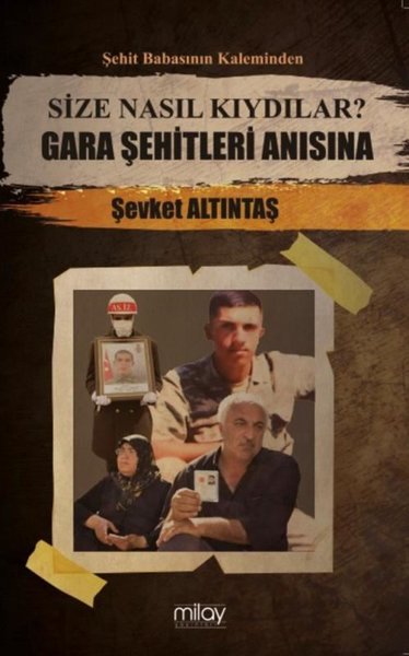 Size Nasıl Kıydılar? Gara Şehitleri Anısına - Şehit Babasının Kaleminden