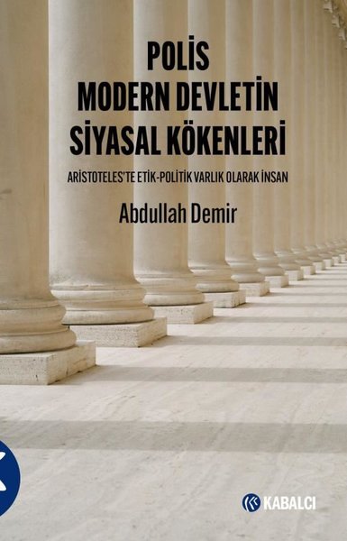 Polis Modern Devletin Siyasal Kökenleri - Aristoteles'te Etil - Politik Varlık Olarak İnsan