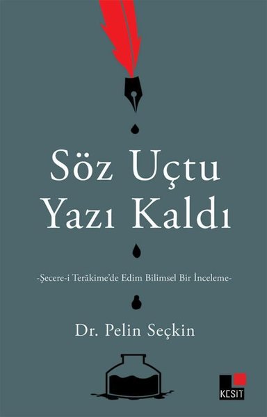 Söz Uçtu Yazı Kaldı: Şecere-i Terakime'de Edim Bilimsel Bir İnceleme