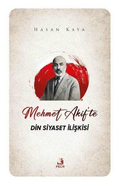 Mehmet Akif'te Din Siyaset İlişkisi