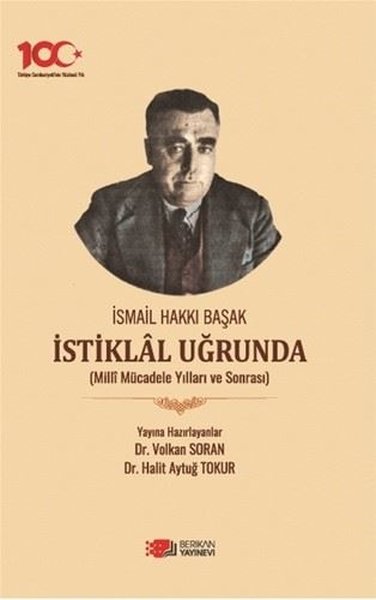 İsmail Hakkı Başak İstiklal Uğrunda - Milli Mücadele Yılları ve Sonrası