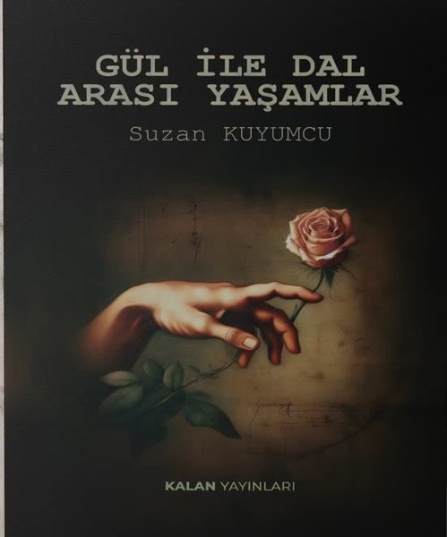 Gül İle Dal Arası Yaşamlar