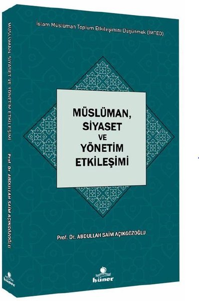Müslüman Siyaset ve Yönetim Etkileşimi - İslam Müslüman Toplum Etkileşimini Düşünmek (İMTED)