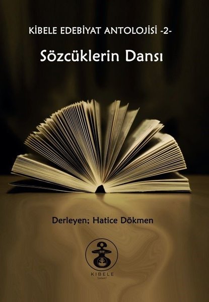 Sözcüklerin Dansı - Kibele Edebiyat Antolojisi 2