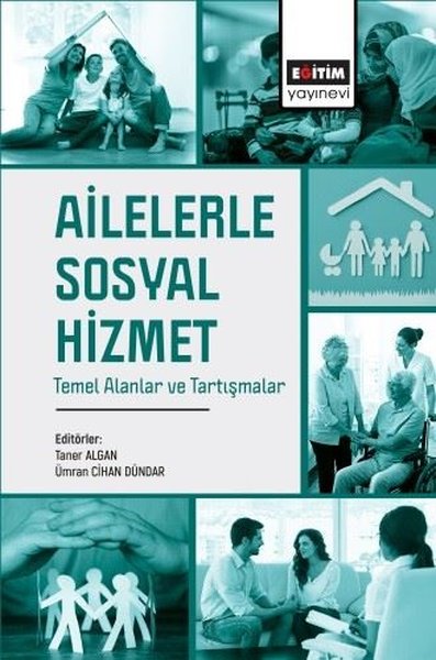 Ailelerle Sosyal Hizmet - Temel Alanlar ve Tartışmalar