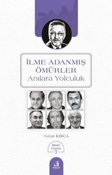 İlme Adanmış Ömürler - Anılara Yolculuk-Bütün Eserleri 7