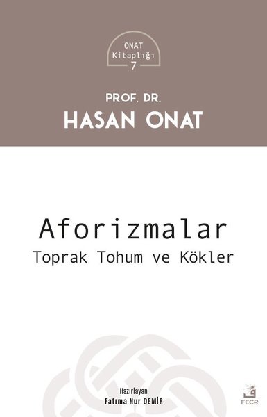 Aforizmalar: Toprak Tohum ve Kökler - Onat Kitaplığı 7