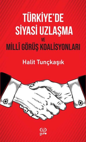 Türkiye'de Siyasi Uzlaşma ve Milli Görüş Koalisyonları