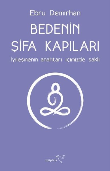 Bedenin Şifa Kapıları - İyileşmenin Anahtarı İçimizde Saklı