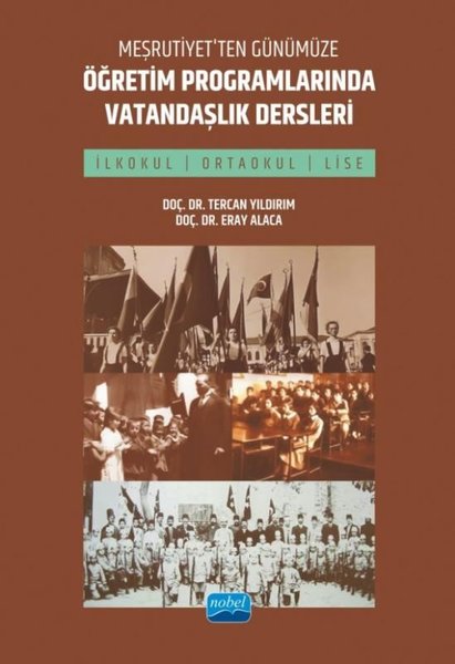 Meşrutiyet'ten Günümüze Öğretim Programlarında Vatandaşlık Dersleri - İlkokul Ortaokul ve Lise