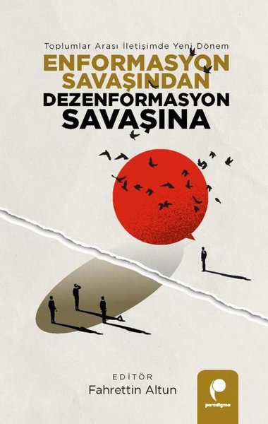 Enformasyon Savaşından Dezenformasyon Savaşına - Toplumlar Arası İletişimde Yeni Dönem