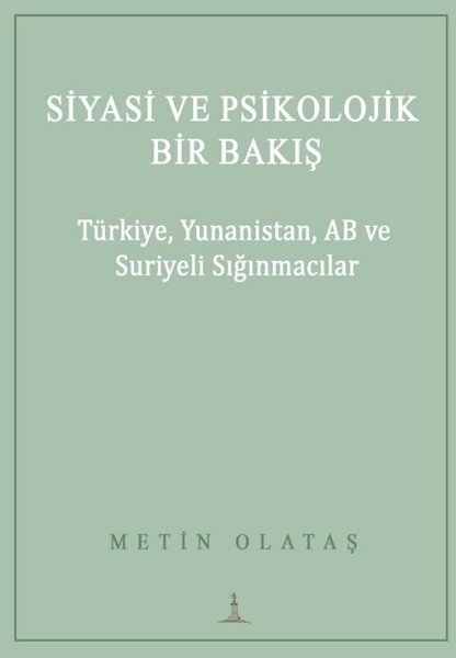 Siyasi ve Psikolojik Bir Bakış: Türkiye Yunanistan AB ve Suriyeli Sığınmacılar