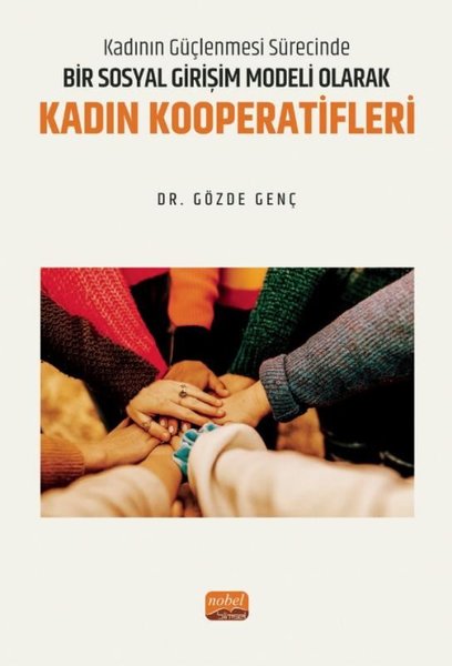 Bir Sosyal Girişim Modeli Olarak Kadın Kooperatifleri - Kadının Güçlenmesi Sürecinde