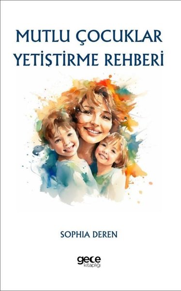 Mutlu Çocuklar Yetiştirme Rehberi