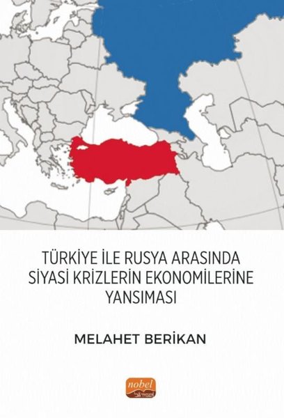 Türkiye İle Rusya Arasında Siyasi Krizlerin Ekonomilerine Yansıması