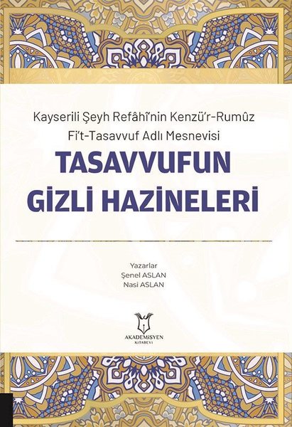 Tasavvufun Gizli Hazineleri - Kayserili Şeyh Refahinin Kenzü'r-Rumuz Fi't-Tasavvuf Adlı Mesnevisi