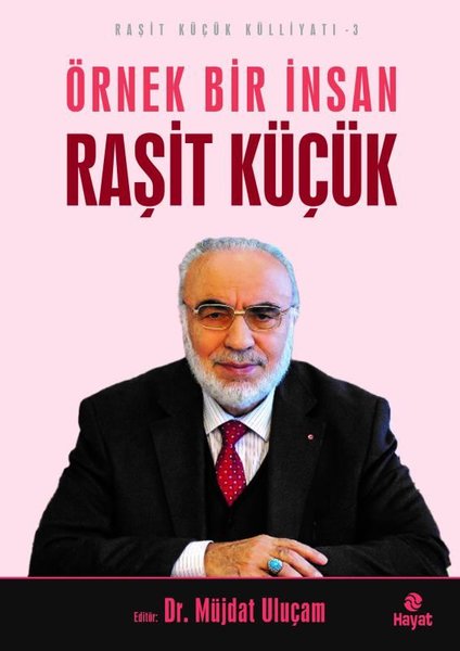 Örnek Bir İnsan Raşit Küçük - Raşit Küçük Külli...